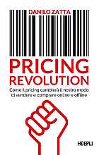 Pricing revolution. Come il pricing cambierà il nostro modo di vendere e comprare online e offline