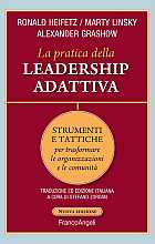La pratica della leadership adattiva. Strumenti e tattiche per trasformare le organizzazioni e le comunità