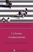 La buona comunicazione. Pratiche per il dialogo quotidiano