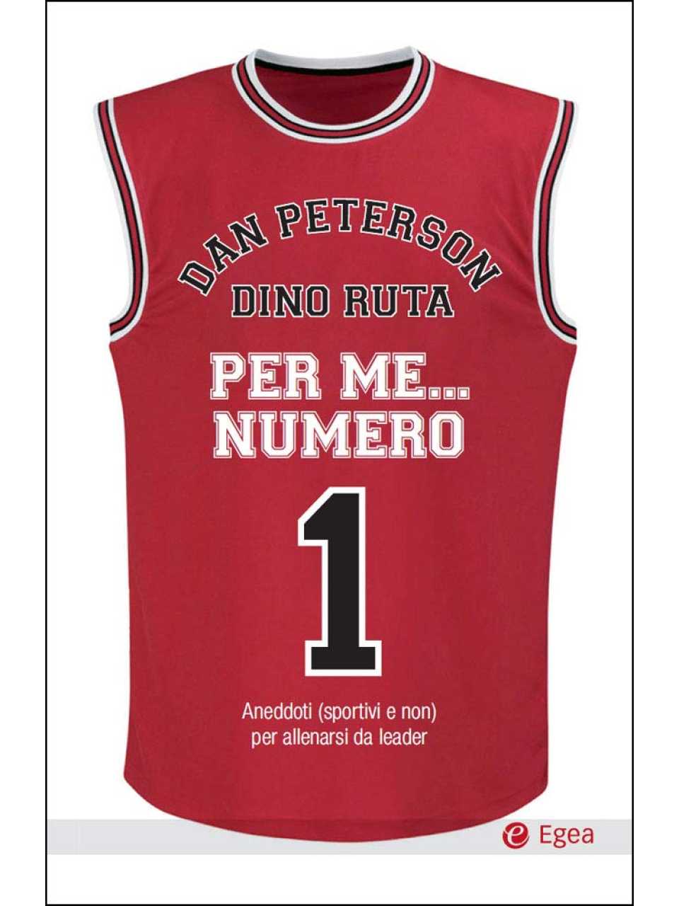 Per me... Numero 1. Aneddoti (sportivi e non) per allenarsi da leader