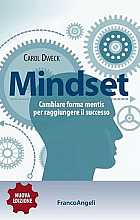 Mindset. Cambiare forma mentis per raggiungere il successo