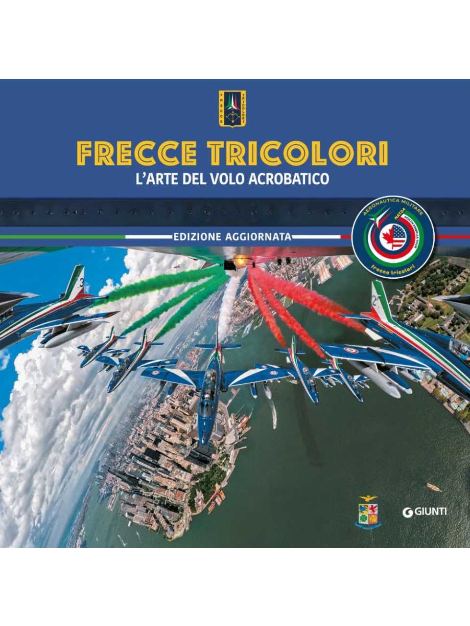 Frecce Tricolori. L'arte del volo acrobatico