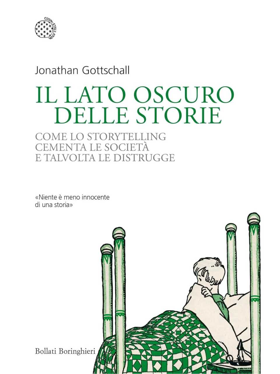 Il lato oscuro delle storie. Come lo storytelling cementa le società e talvolta le distrugge