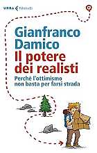 Il potere dei realisti. Perché l' ottimismo non basta per farsi strada