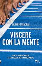 Vincere con la mente. Come si diventa campioni: lo stato della massima prestazione
