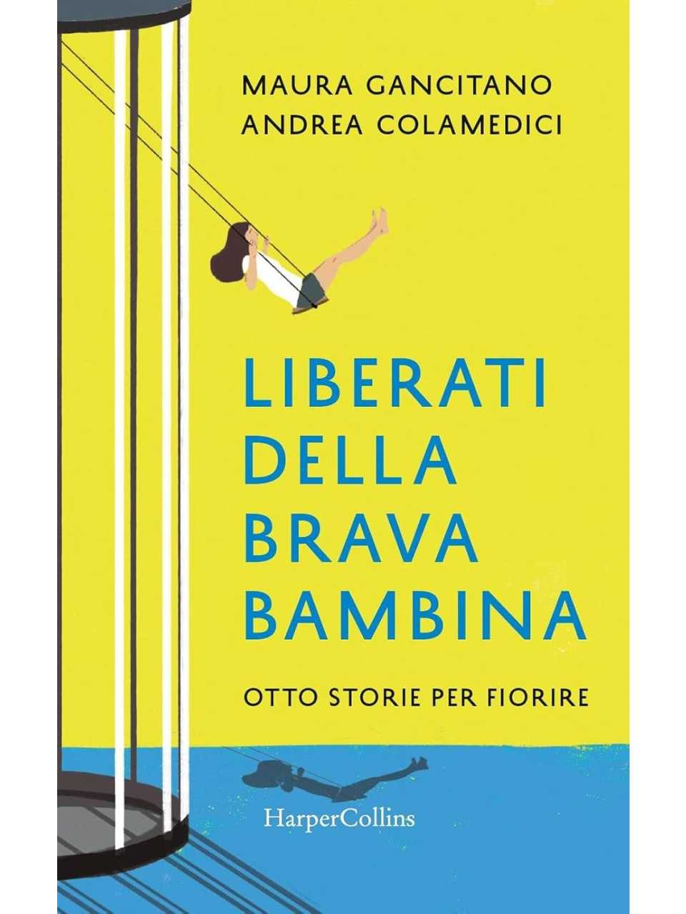 Liberati della brava bambina. Otto storie per fiorire