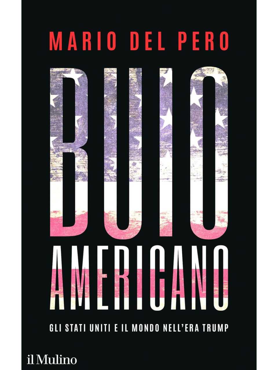 Buio americano. Gli Stati Uniti e il mondo nell'era Trump