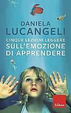 Cinque lezioni leggere sull'emozione di apprendere