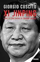 Xi Jinping. Come la Cina sogna di tornare impero