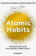 Atomic habits. Piccole abitudini per grandi cambiamenti