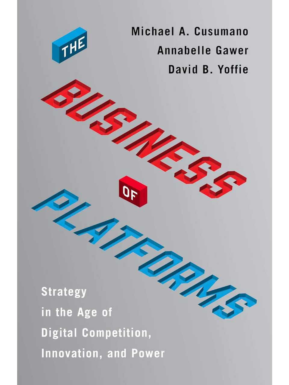 The Business of Platforms: Strategy in the Age of Digital Competition, Innovation, and Power