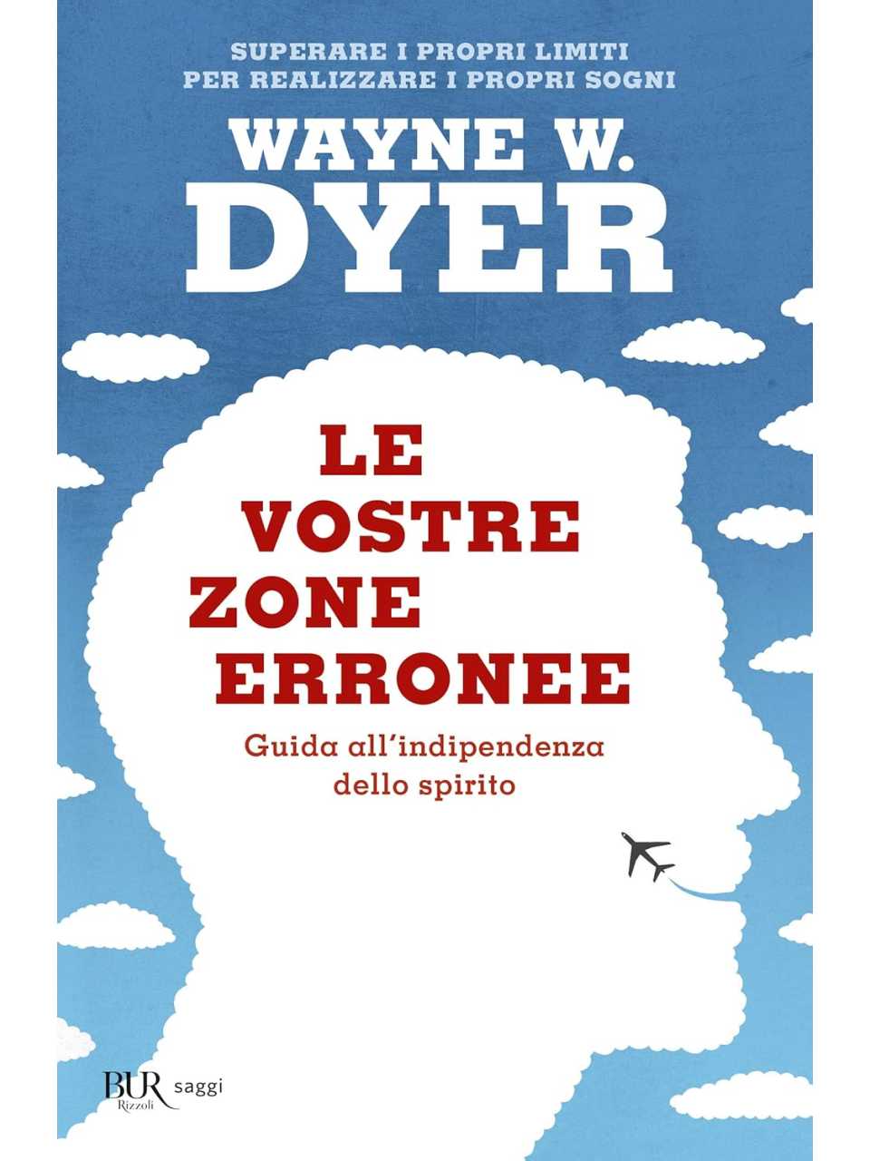 Le vostre zone erronee. Guida all'indipendenza dello spirito