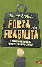 La forza della fragilità. Il coraggio di sbagliare e rinascere più forti di prima 