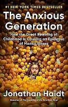 The Anxious Generation: How the Great Rewiring of Childhood Is Causing an Epidemic of Mental Illness