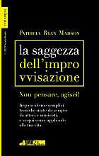 La saggezza dell'improvvisazione. Non pensare, agisci!