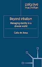 Beyond tribalism, managing identities in a diverse world