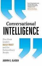 Conversational Intelligence: How Great Leaders Build Trust and Get Extraordinary Results