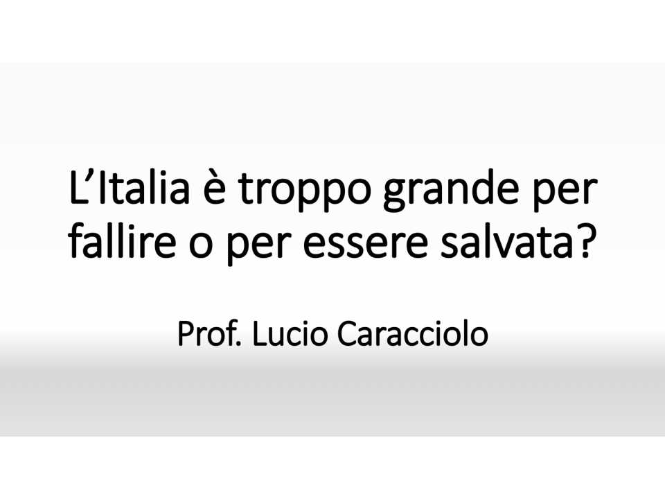 AGGIORNAMENTO PERMANENTEVIA WEBL’Italia è troppo grande per fallire o per essere salvata?