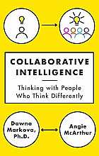 Collaborative Intelligence: Thinking with People Who Think Differently