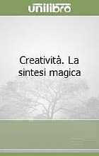 Creatività. La sintesi magica
