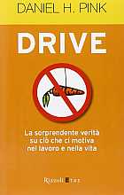 Drive. La sorprendente verità su ciò che ci motiva nel lavoro e nella vita