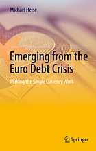 Emerging from the Euro Debt Crisis - Making the Single Currency Work