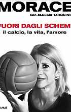 Fuori dagli schemi. Il calcio, la vita l'amore