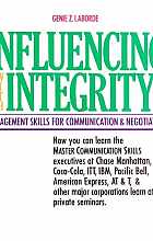 Influencing With Integrity: Management Skills for Communication and Negotiation