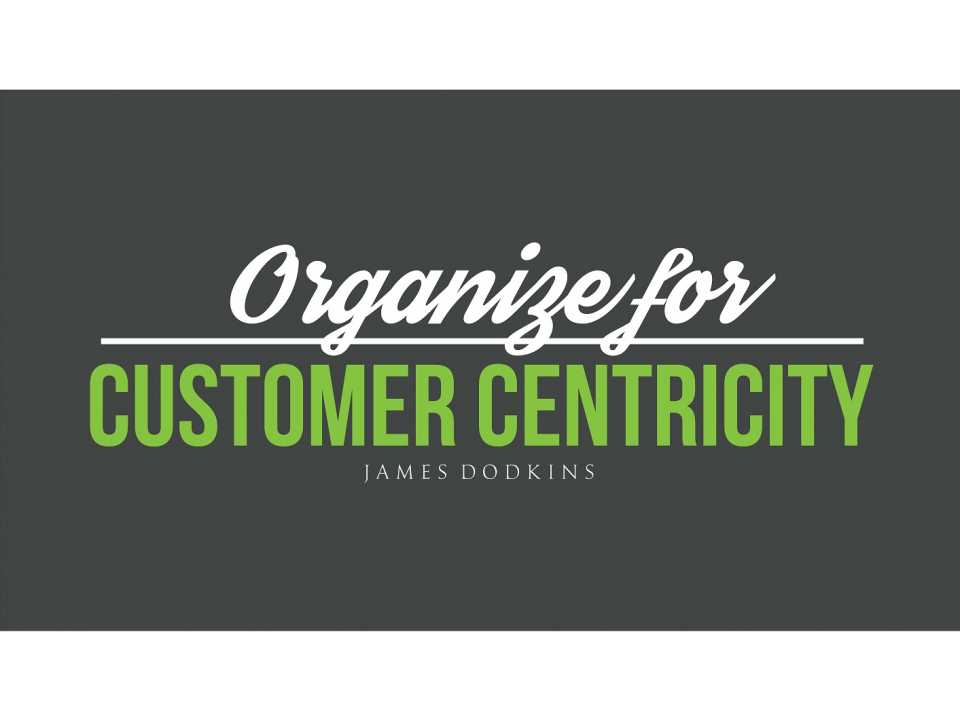 Organize for Customer Centricity - parte 1