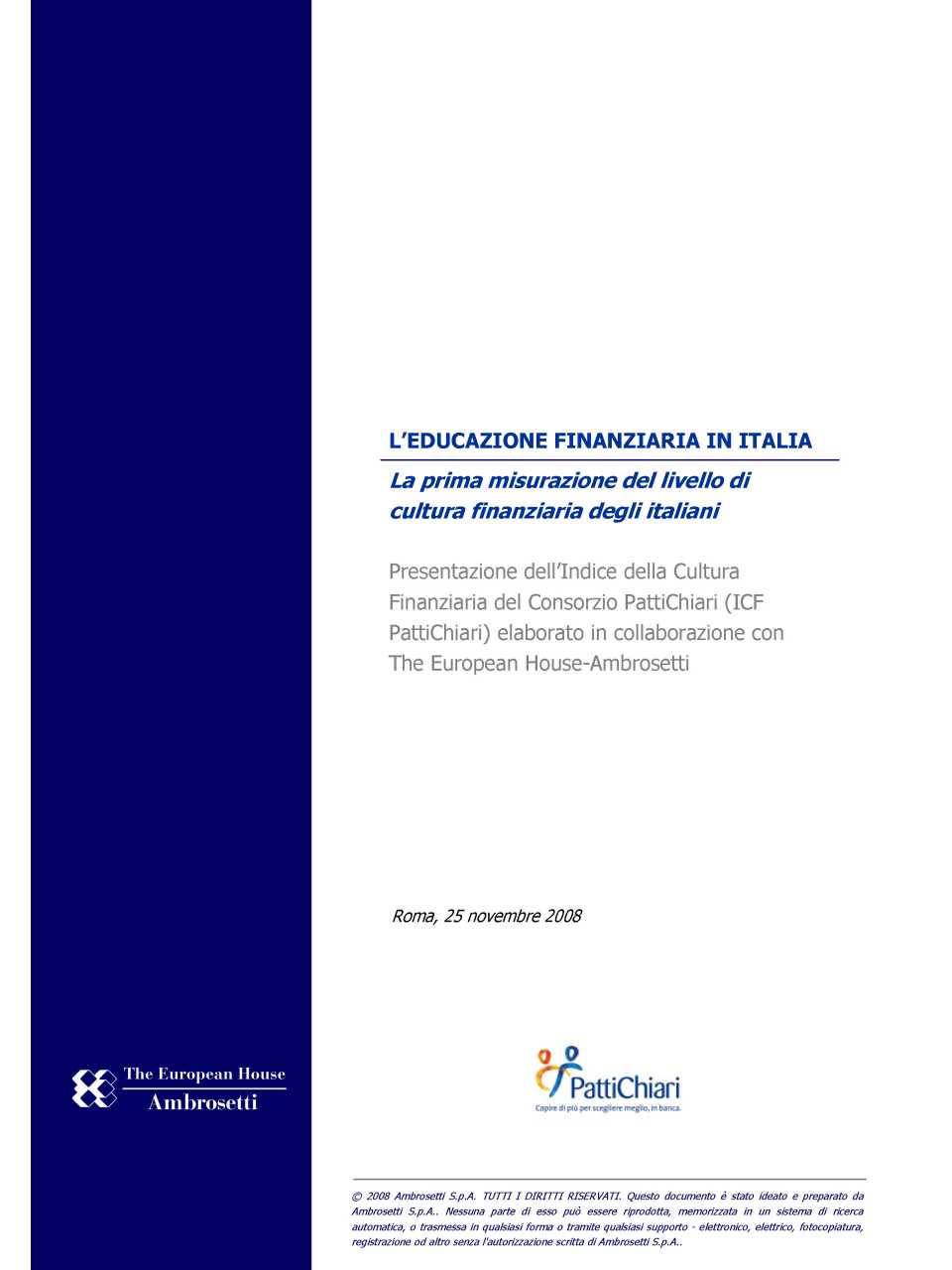 L'educazione finanziaria in Italia. La prima misurazione del livello di cultura finanziaria degli italiani (Executive Summary)