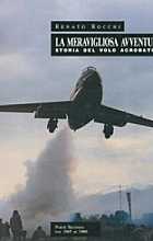 La Meravigliosa Avventura. Storia Del Volo Acrobatico