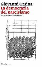 La democrazia del narcisismo. Breve storia dell'antipolitica