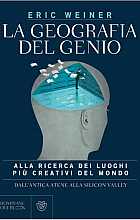La geografia del genio. Alla ricerca dei luoghi più creativi del mondo, dall'antica Atene alla Silicon Valley
