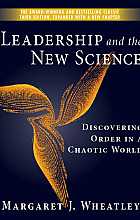 Leadership and the New Science: Discovering Order in a Chaotic World