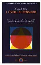I livelli di pensiero. Come lavorare in profondità con la PNL per arricchire l'esperienza della vita