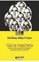 Giù la maschera. Come riconoscere le emozioni dall'espressione del viso