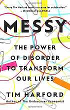 Messy: The Power of Disorder to Transform Our Lives