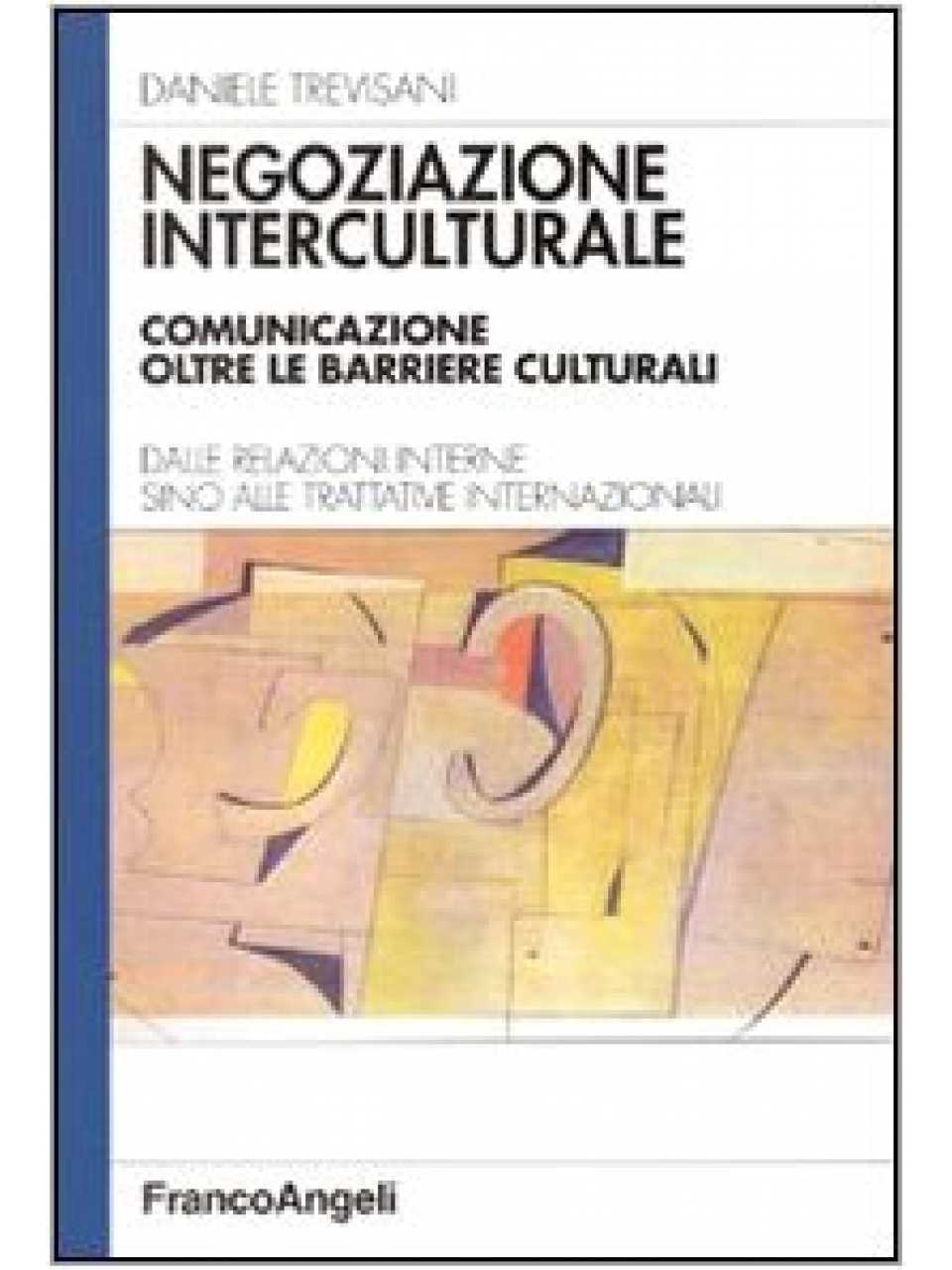 Capitoli tratti da Negoziazione interculturale. Comunicare oltre le barriere culturali. Dalle relazioni interne sino alle trattative internazion