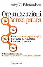Organizzazioni senza paura. Creare sicurezza psicologica sul lavoro per imparare, innovare e crescere