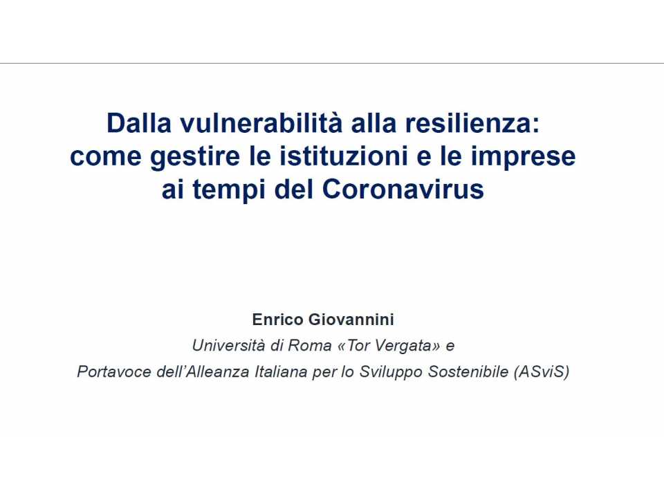 AGGIORNAMENTO PERMANENTEVIA WEB
WEBINAR LIVE
Dalla vulnerabilità alla resilienza: come gestire le istituzioni e le imprese ai tempi del Coronavirus