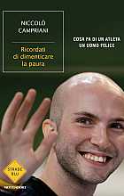 Ricordati di dimenticare la paura. Cosa fa di un atleta un uomo felice