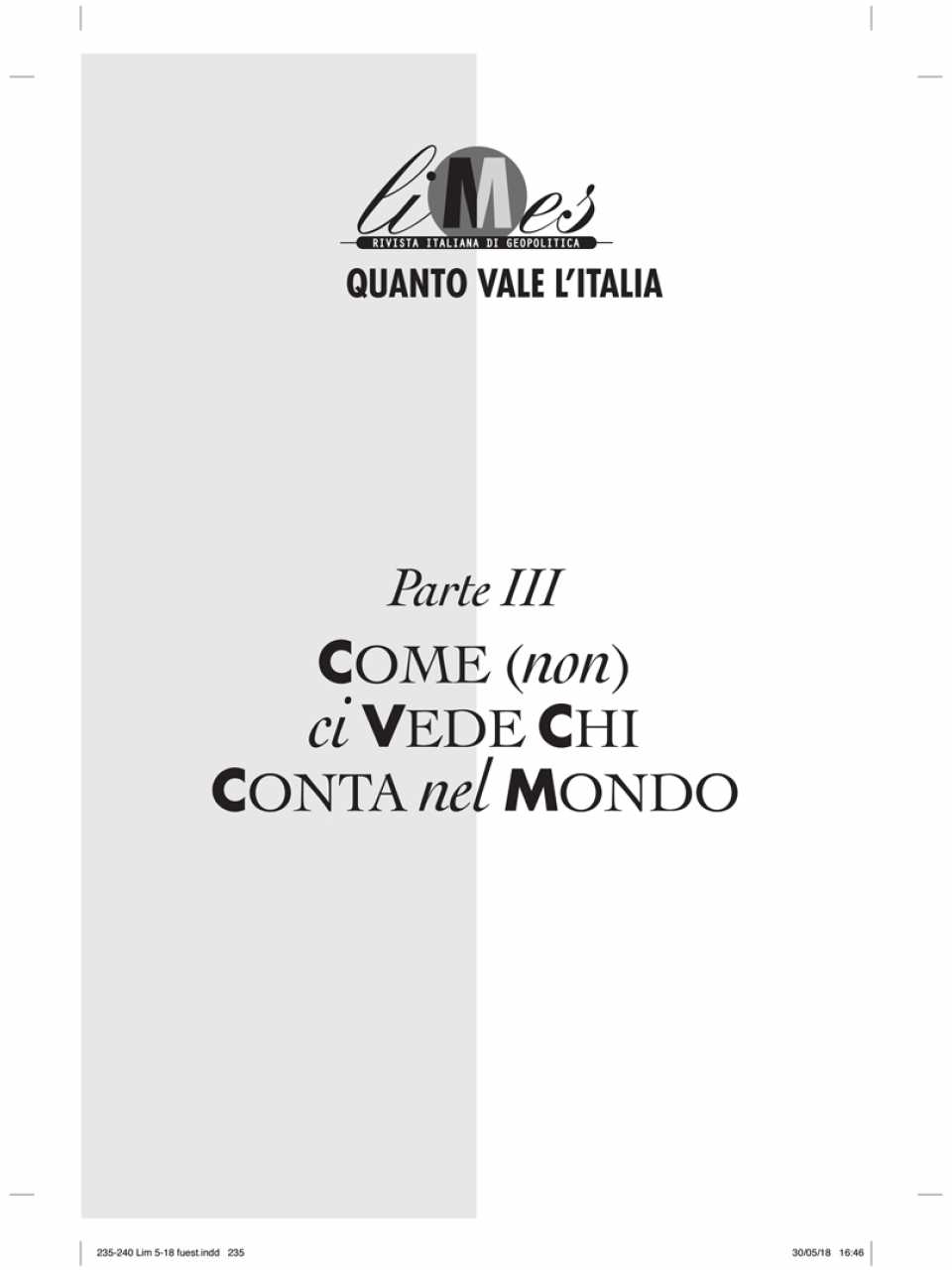 Come (non) ci vede chi conta nel mondo