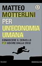 Per un’economia umana. Conoscere il cervello per uscire dalla crisi