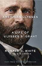 American Ulysses: a life of Ulysses S. Grant