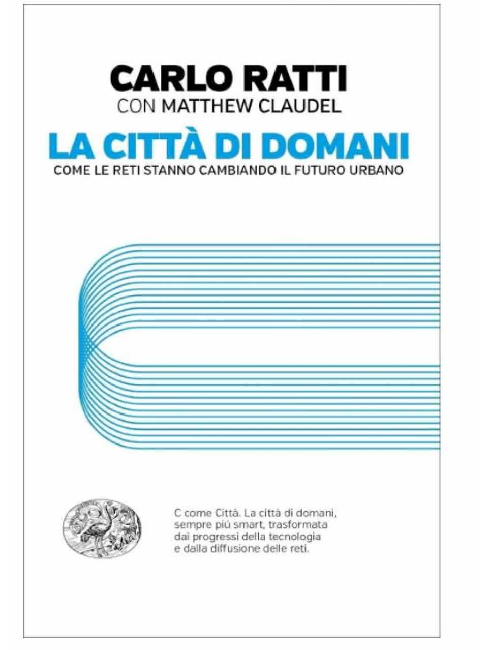 AGGIORNAMENTO PERMANENTEIN PRESENZA
Incontro con Carlo Ratti
La città del futuro tra sensori, reti interconnesse e architettura sensibile