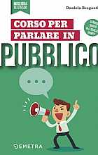 Corso per parlare in pubblico: come utilizzare la voce e i gesti, organizzare i contenuti, 