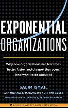 Exponential Organizations: Why new organizations are ten times better, faster, and cheaper than yours (and what to do about it)