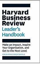 The Harvard Business Review Leader's Handbook: Make an Impact, Inspire Your Organization, and Get to the Next Level