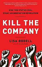 Kill the Company: End the Status Quo, Start an Innovation Revolution