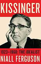 Kissinger: 1923-1968: The Idealist